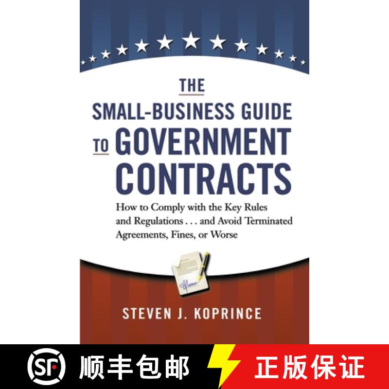 【3-4周达】The Small-Business Guide to Government Contracts: How to Comply with the Key Rules and Reg... [9780814439722]