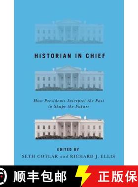 预订 Historian in Chief: How Presidents Interpret the Past to Shape the Future [9780813942520]