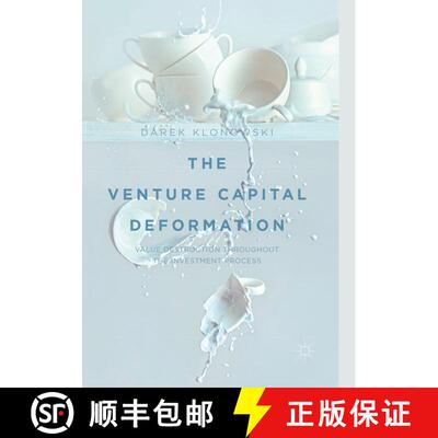 【3-4周达】The Venture Capital Deformation: Value Destruction throughout the Investment Process (Soft... [9783319889221]