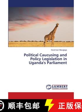 预订 Political Caucusing and Policy Legislation in Uganda's Parliament [9783659503795]