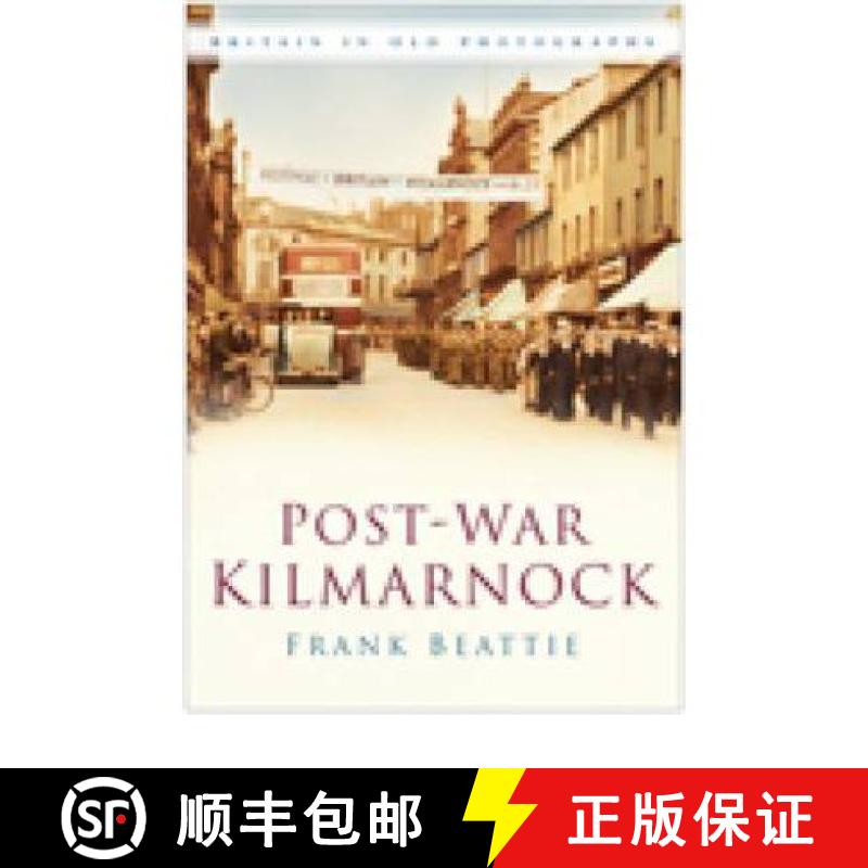 【3-4周达】Post-war Kilmarnock: Britain in Old Photographs [9780750950381]