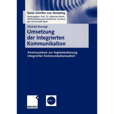 【4周达】Umsetzung der Integrierten Kommunikation : Anreizsysteme zur Implementierung integrierter Ko... [9783409115940]