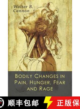 预订 Bodily Changes in Pain, Hunger, Fear and Rage: An Account of Recent Researches into the Function... [9781684220489]