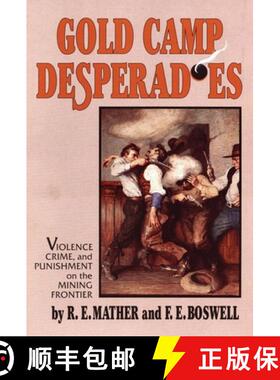 预订 Gold Camp Desperadoes: Violence, Crime, and Punishment on the Mining Frontier [9780806125213]