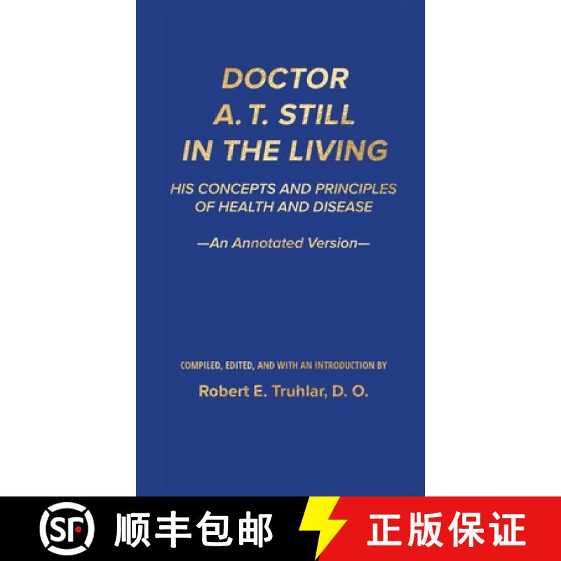【3-4周达】Doctor A. T. Still in the Living - An Annotated Version: His Concepts and Principles of He... [9781963899122]