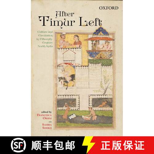 预订 精装 After Timur Left: Culture and Circulation in Fifteenth-Century North India [9780199450664]