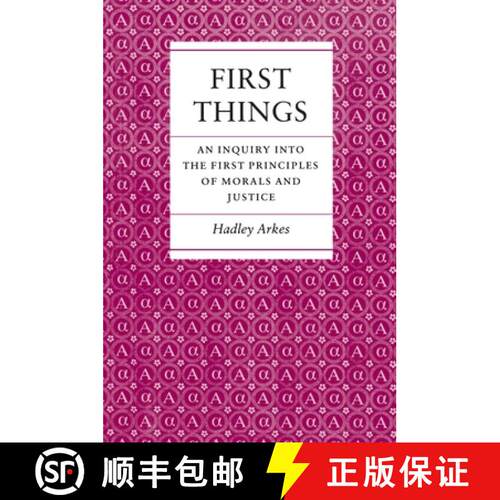 【3-4周达】First Things – An Inquiry into the First Principles of Morals and Justice [9780691022475]