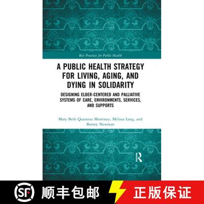【3-4周达】A Public Health Strategy for Living, Aging and Dying in Solidarity: Designing Elder-Center... [9780367457488]