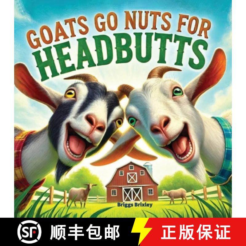 【3-4周达】Goats Go Nuts for Headbutts: Goats love headbutting all kinds of things in this fun, silly... [9798330502394]