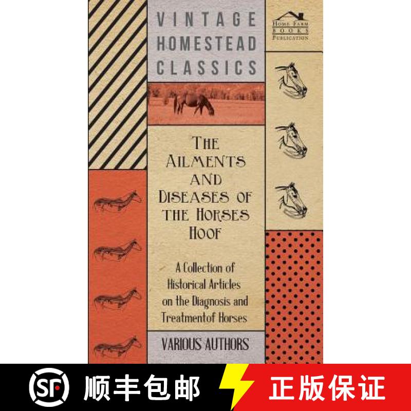 【4周达】The Ailments and Diseases of the Horses Hoof - A Collection of Historical Articles on the Di... [9781447414308]