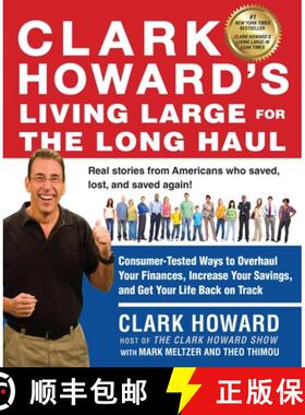 【3-4周达】Clark Howard's Living Large for the Long Haul: Consumer-Tested Ways to Overhaul Your Finan... [9781583335253]