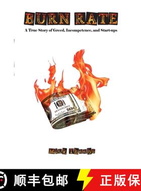 预订 Burn Rate: A True Story of Greed, Incompetence, and Start-ups [9781732550346]