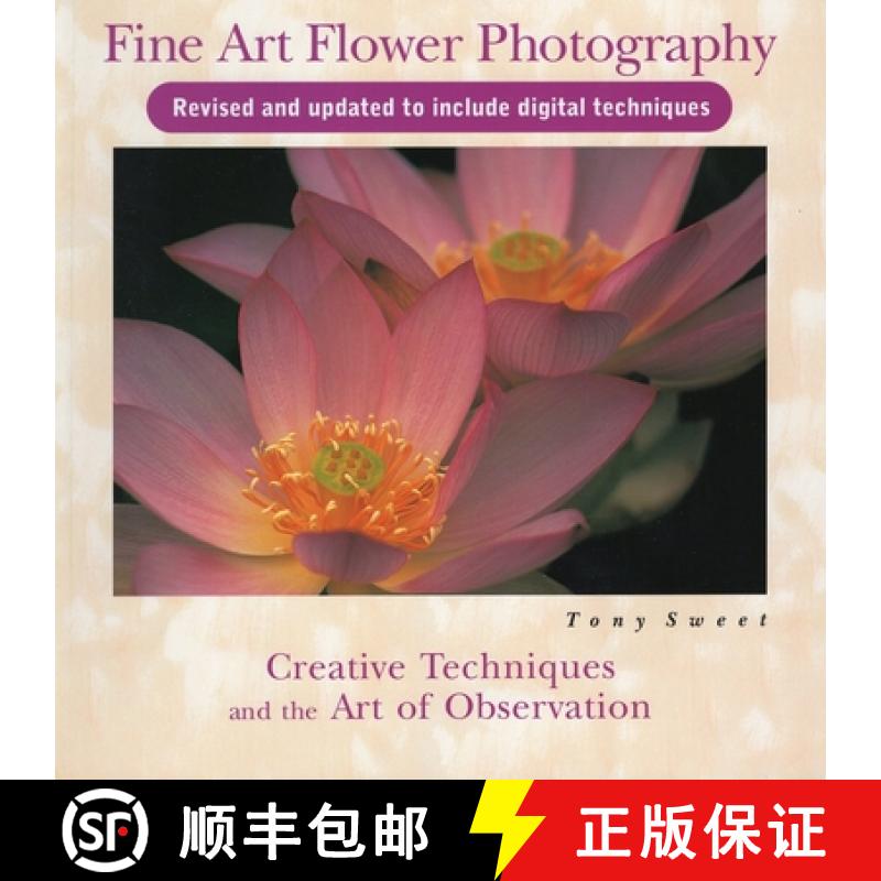 【3-4周达】Fine Art Flower Photography: Creative Techniques and the Art of Observation [9780811736329]