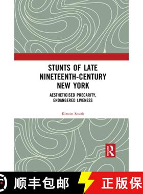【3-4周达】Stunts of Late Nineteenth-Century New York: Aestheticised Precarity, Endangered Liveness [9781032090276]