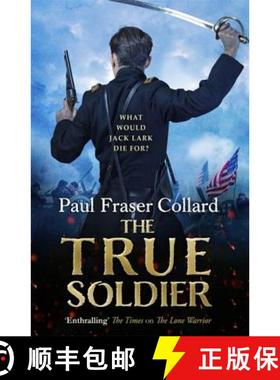 【3-4周达】The True Soldier (Jack Lark, Book 6): A Gripping Military Adventure of a Roguish British S... [9781472239068]