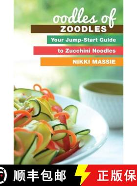 预订 Oodles of Zoodles: Your Jumpstart Guide to Zucchini Noodles [9780991077038]
