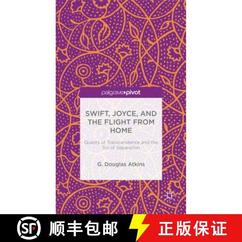 【3-4周达】Swift, Joyce, and the Flight from Home: Quests of Transcendence and the Sin of Separation [9781137399816]