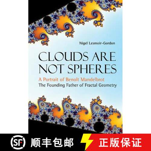 预订 精装 Clouds Are Not Spheres: A Portrait Of Benoit Mandelbrot, The Founding Father Of Fractal Geo... [9781786344748]