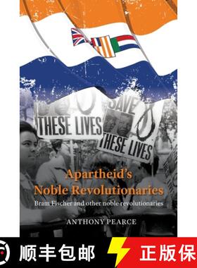 【3-4周达】Apartheid's Noble Revolutionaries: Bram Fischer and other noble revolutionaries [9780645518825]