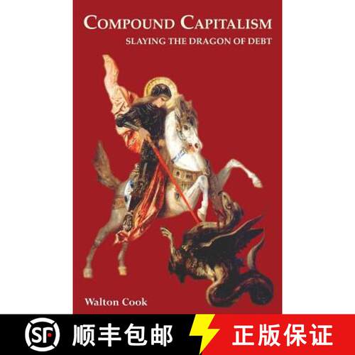 【3-4周达】Compound Capitalism: Slaying the Dragon of Debt [9780970983213]