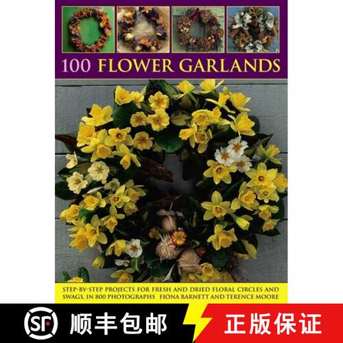 【3-4周达】100 Flower Garlands: Step-By-Step Projects for Fresh and Dried Floral Circles and Swags, i... [9780857231468]