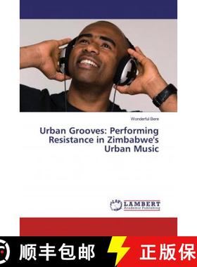 预订 Urban Grooves: Performing Resistance in Zimbabwe's Urban Music [9786139886227]