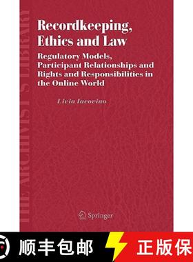 【3-4周达】Recordkeeping, Ethics and Law : Regulatory Models, Participant Relationships and Rights an... [9781402046919]