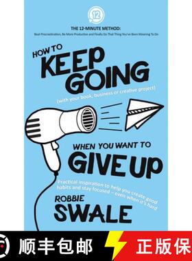 【3-4周达】How to Keep Going (with your book, business or creative project) When You Want to Give Up:... [9781915266019]