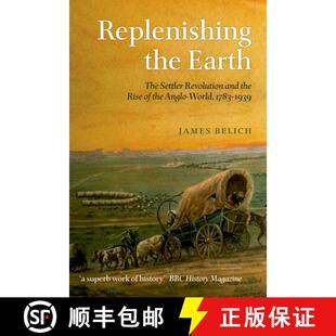 【3-4周达】Replenishing the Earth: The Settler Revolution and the Rise of the Anglo-World, 1783-1939 [9780199604548]