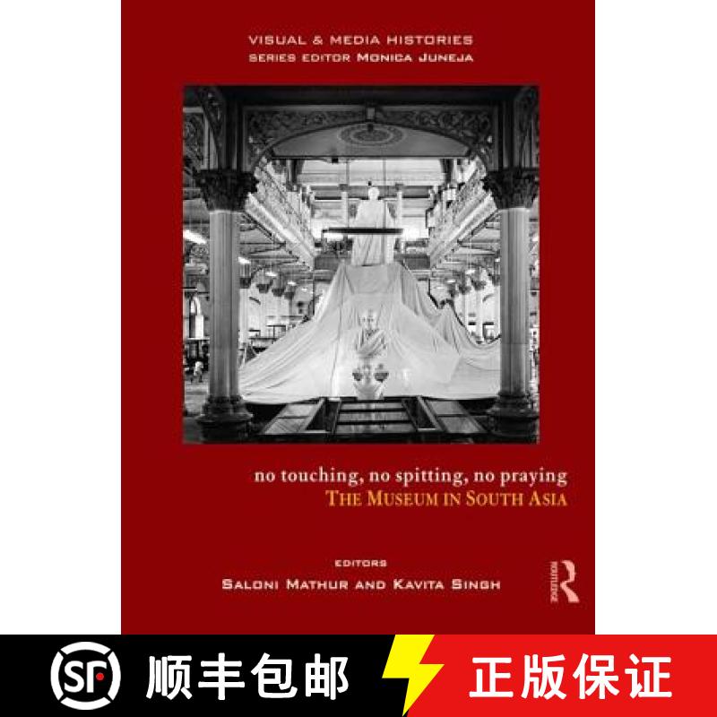 【3-4周达】No Touching, No Spitting, No Praying: The Museum in South Asia [9781138796010]
