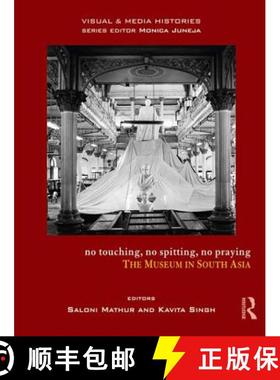 【3-4周达】No Touching, No Spitting, No Praying: The Museum in South Asia [9781138796010]