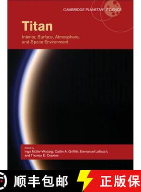 【3-4周达】Titan: Interior, Surface, Atmosphere, and Space Environment - Titan: Interior, Surface, At... [9780521199926]