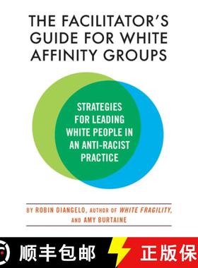 【3-4周达】The Facilitator's Guide for White Affinity Groups: Strategies for Leading White People in ... [9780807003565]
