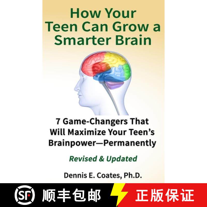 预订 How Your Teen Can Grow a Smarter Brain: 7 Game-Changers That Will Maximize Your Teen's Brainpowe... [9781734805123]