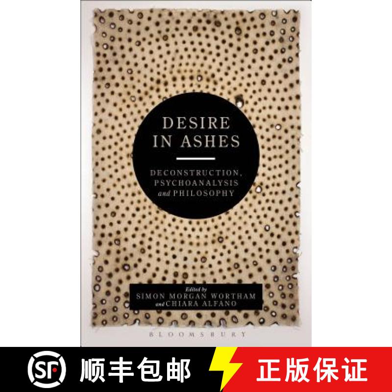 预订 Desire in Ashes: Deconstruction, Psychoanalysis, Philosophy [9781472529138]