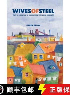 【3-4周达】Wives of Steel: Voices of Women from the Sparrows Point Steelmaking Communities [9780271026855]