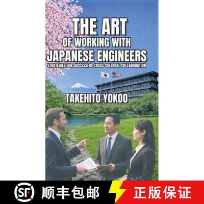 【3-4周达】精装 The Art of Working with Japanese Engineers: Strategies for Successful Cross-Cultural ... [9781637354100]
