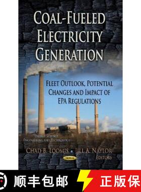【3-4周达】Coal-Fueled Electricity Generation: Fleet Outlook, Potential Changes and Impact of EPA Reg... [9781626182738]
