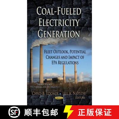 【3-4周达】Coal-Fueled Electricity Generation: Fleet Outlook, Potential Changes and Impact of EPA Reg... [9781626182738]