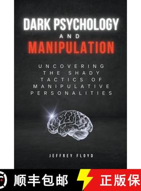 【3-4周达】Dark Psychology and Manipulation: Uncovering the Shady Tactics of Manipulative Personalities [9798223245841]