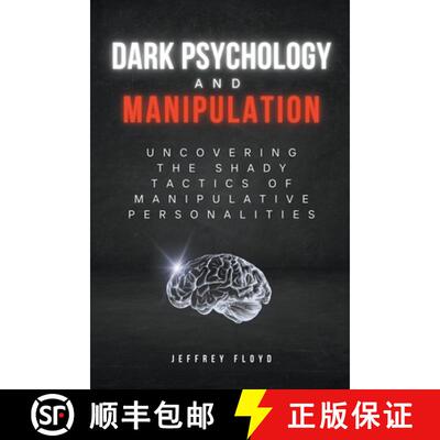 【3-4周达】Dark Psychology and Manipulation: Uncovering the Shady Tactics of Manipulative Personalities [9798223245841]