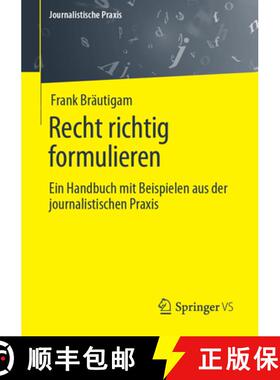 【3-4周达】Recht richtig formulieren : Ein Handbuch mit Beispielen aus der journalistischen Praxis [9783658417703]