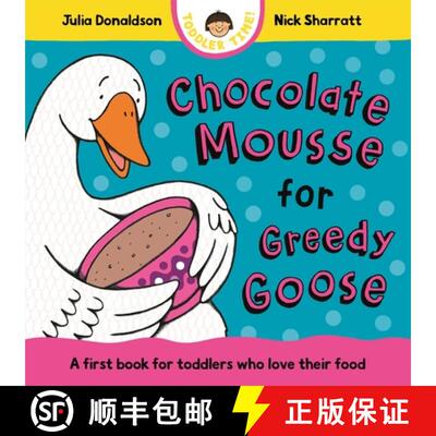 【3-4周达】Chocolate Mousse for Greedy Goose : A first book for toddlers who love their food [9781035006151]