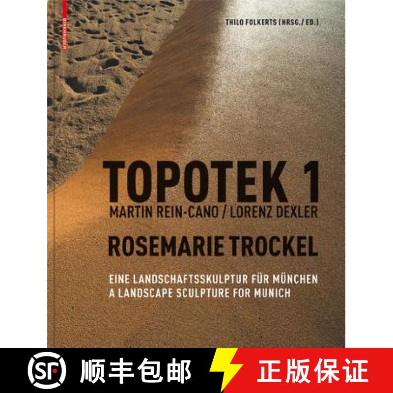 【3-4周达】Topotek: Martin Rein-Cano/Lorenz Dexler, Rosemarie Trockel - A Landscape Sculpture for Munich [9783034605915]