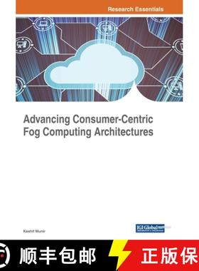 【3-4周达】Advancing Consumer-Centric Fog Computing Architectures [9781522586784]