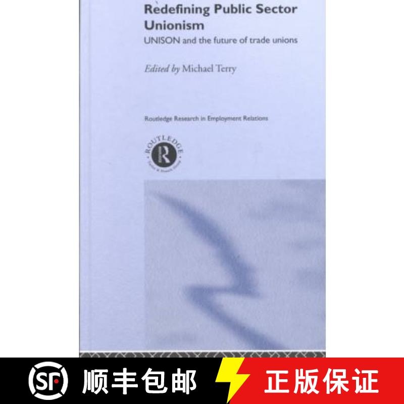 【3-4周达】Redefining Public Sector Unionism : UNISON and the Future of Trade Unions [9780415230209]