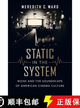 【3-4周达】Static in the System, Volume 1: Noise and the Soundscape of American Cinema Culture (First... [9780520299481]