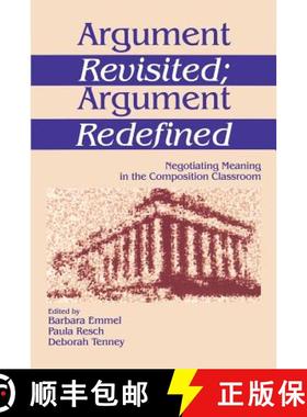 【3-4周达】Argument Revisited; Argument Redefined: Negotiating Meaning in the Composition Classroom [9780761901853]
