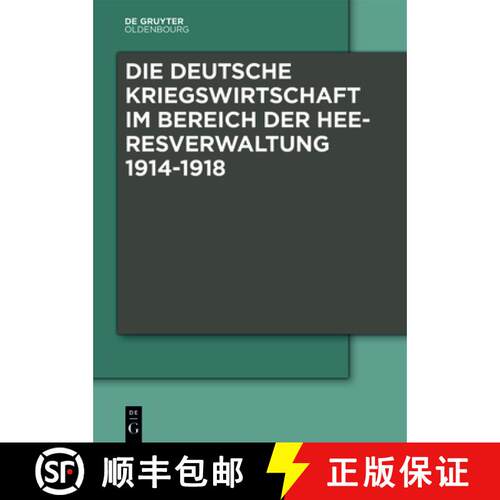 【3-4周达】精装 Die Deutsche Kriegswirtschaft Im Bereich Der Heeresverwaltung 1914-1918: Drei Studien... [9783110448283]