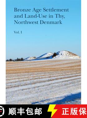 【3-4周达】Bronze Age Settlement and Land-Use in Thy, Northwest Denmark (Volume 1 & 2) [9788793423220]